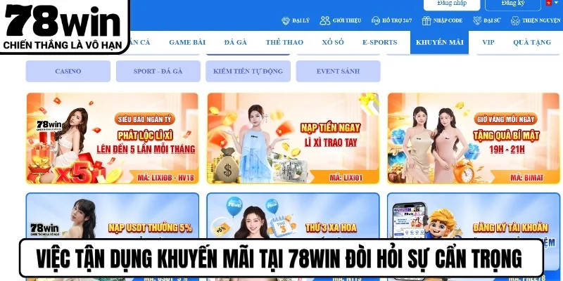 Việc tận dụng khuyến mãi tại 78WIN đòi hỏi sự cẩn trọng ở thành viên